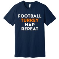 Football Turkey Nap Repeat Thanksgiving Premium T-Shirt