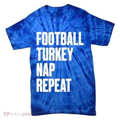 Football Turkey Nap Repeat Funny Sports Fan Humorous Funny Gift Tie-Dye T-Shirt