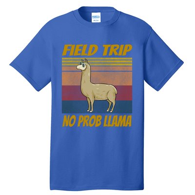 Field Trip No Prob Llama Funny Gift Field Day Vibes Teachers Students Gift Tall T-Shirt