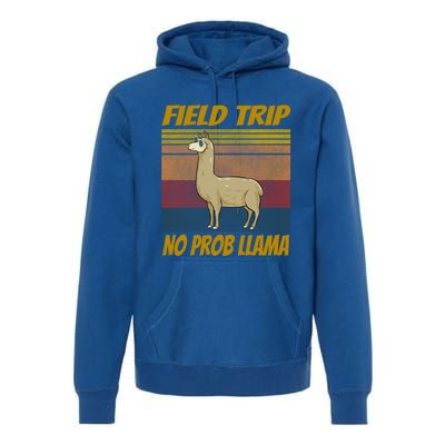 Field Trip No Prob Llama Funny Gift Field Day Vibes Teachers Students Gift Premium Hoodie