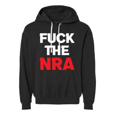 Fuck The NRA Gun Control Now Garment-Dyed Fleece Hoodie