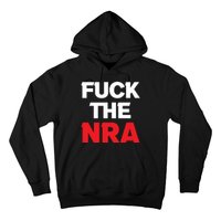 Fuck The NRA Gun Control Now Hoodie