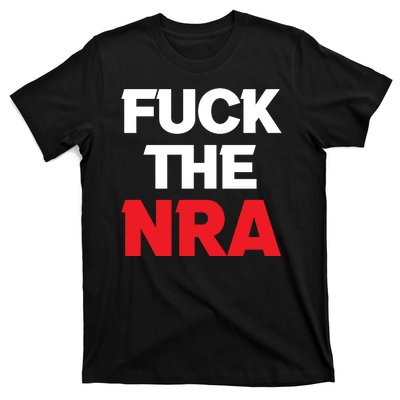 Fuck The NRA Gun Control Now T-Shirt