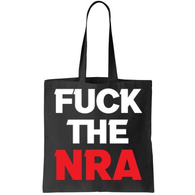 Fuck The NRA Gun Control Now Tote Bag