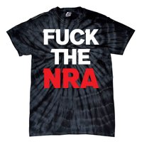 Fuck The NRA Gun Control Now Tie-Dye T-Shirt