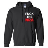 Fuck The NRA Gun Control Now Full Zip Hoodie