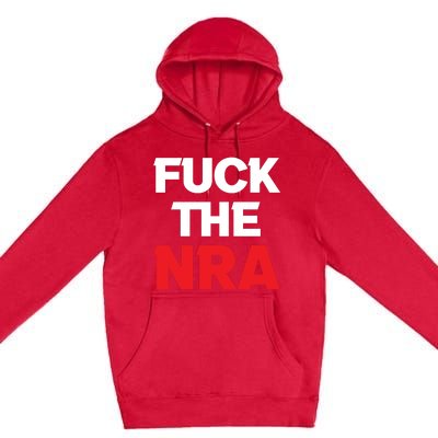 Fuck The NRA Gun Control Now Premium Pullover Hoodie