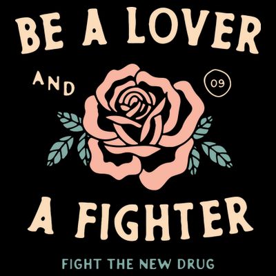 Fight The New Drug Be A Lover Flower And A Fighter Fight The New Drug T-Shirt
