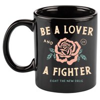 Fight The New Drug Be A Lover Flower And A Fighter Fight The New Drug 11oz C Handle Ceramic Mug