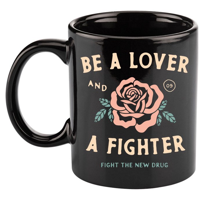 Fight The New Drug Be A Lover Flower And A Fighter Fight The New Drug 11oz C Handle Ceramic Mug