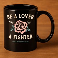 Fight The New Drug Be A Lover Flower And A Fighter Fight The New Drug 11oz C Handle Ceramic Mug