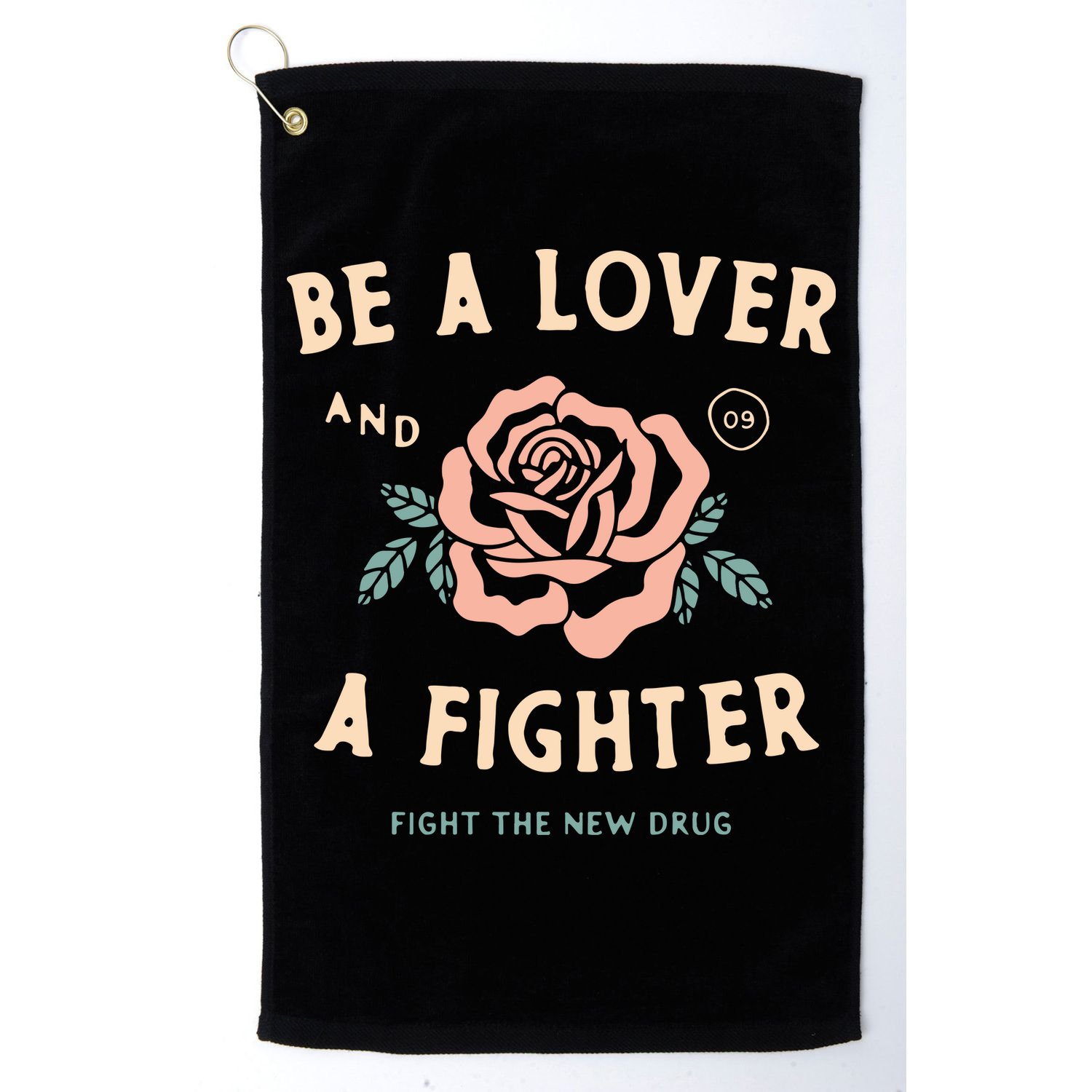Fight The New Drug Be A Lover Flower And A Fighter Fight The New Drug Golf Towel