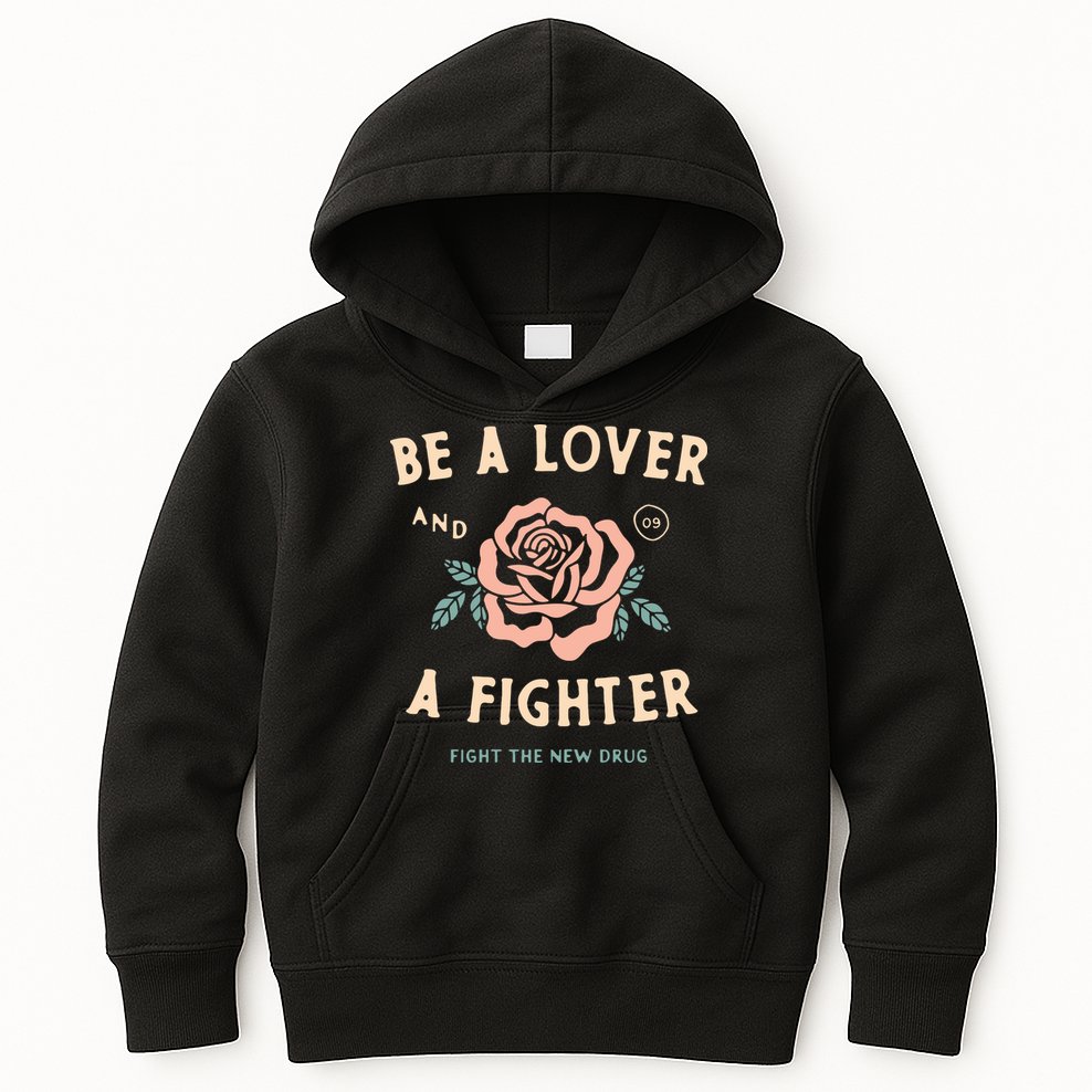 Fight The New Drug Be A Lover Flower And A Fighter Fight The New Drug Kids Hoodie