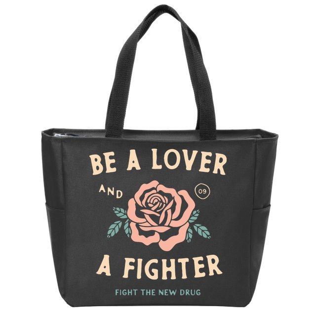 Fight The New Drug Be A Lover Flower And A Fighter Fight The New Drug Zip Tote Bag