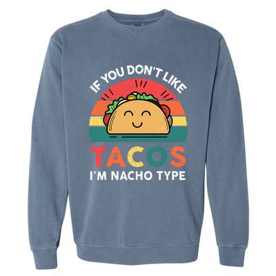 Funny Taco Nacho Type Mexican Fiesta Tuesday Funny Garment-Dyed Sweatshirt