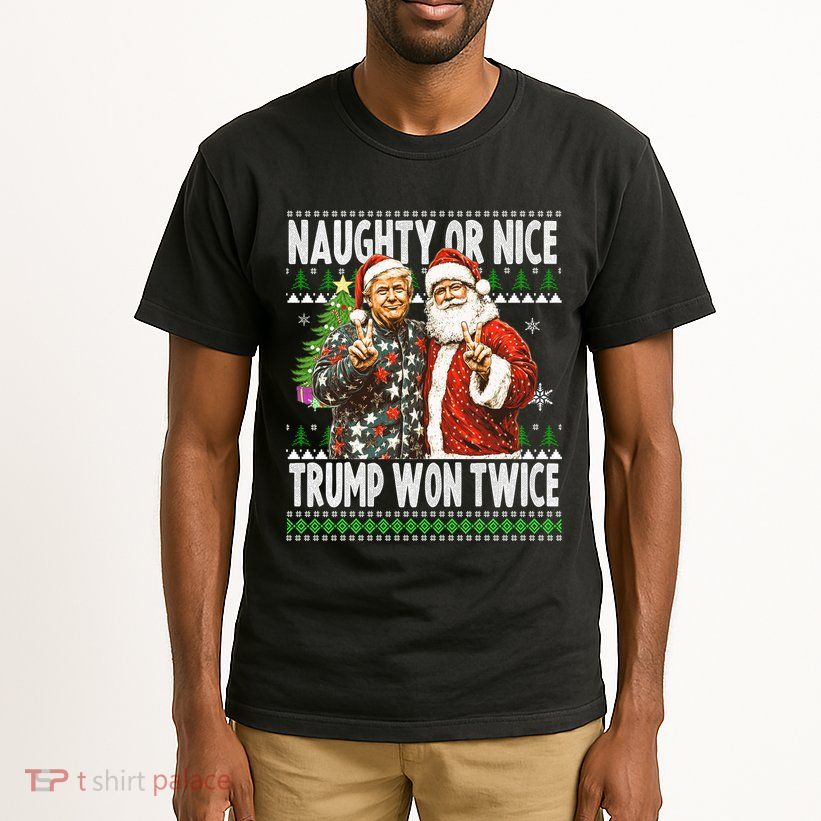 Funny Trump Naughty Or Nice Won Twice Ugly Christmas Tall T-Shirt