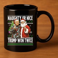 Funny Trump Naughty Or Nice Won Twice Ugly Christmas 11oz C Handle Ceramic Mug