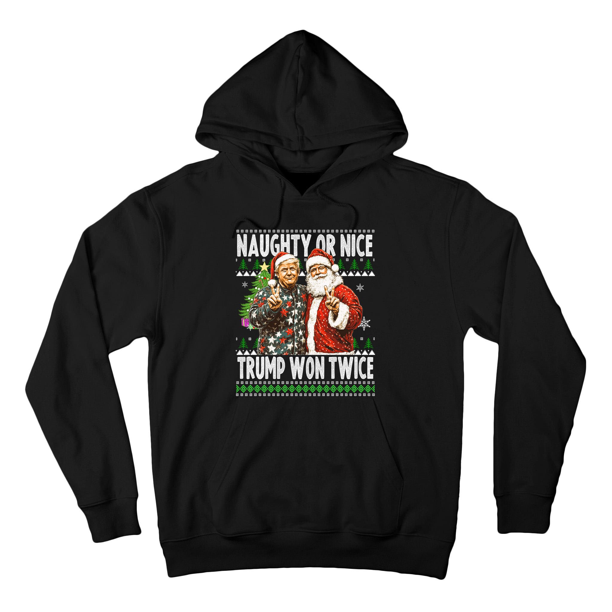 Funny Trump Naughty Or Nice Won Twice Ugly Christmas Tall Hoodie
