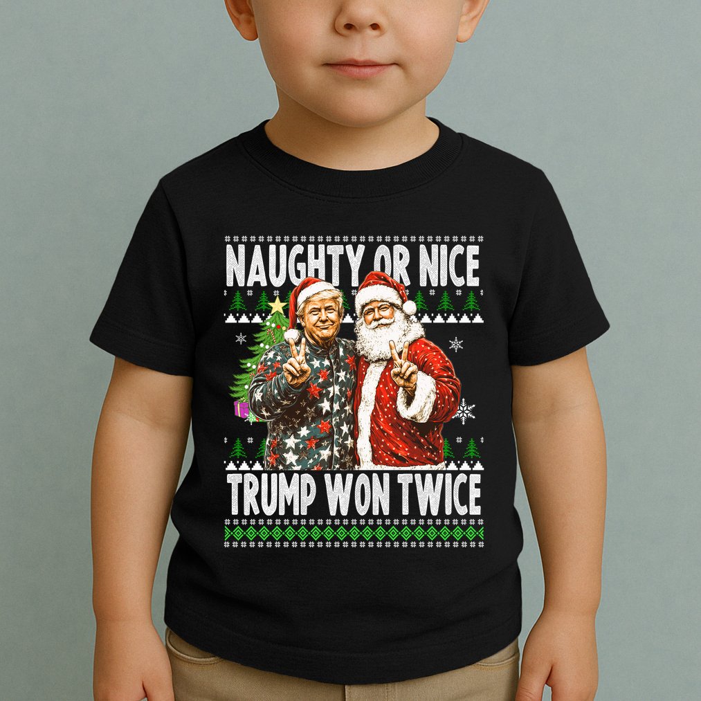 Funny Trump Naughty Or Nice Won Twice Ugly Christmas Toddler T-Shirt