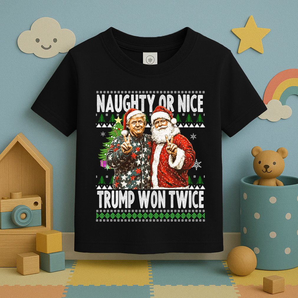 Funny Trump Naughty Or Nice Won Twice Ugly Christmas Toddler T-Shirt