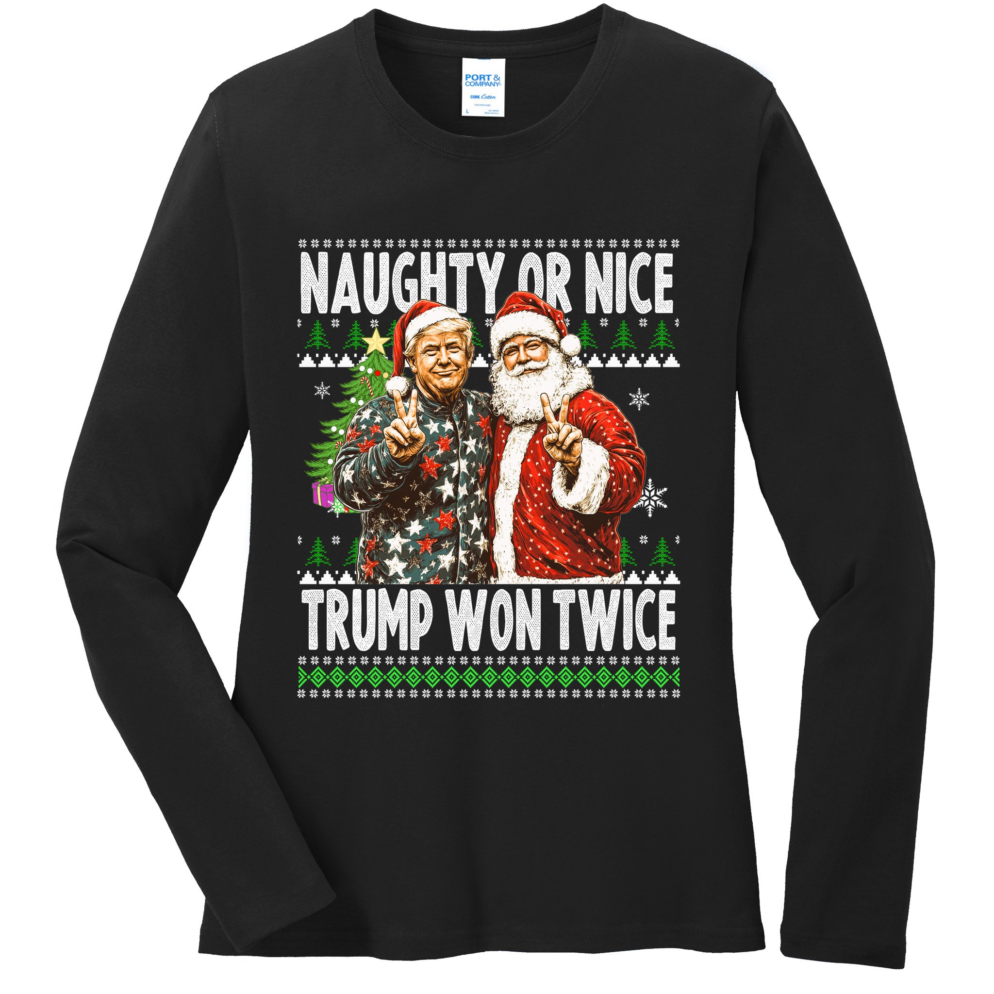 Funny Trump Naughty Or Nice Won Twice Ugly Christmas Ladies Long Sleeve Shirt