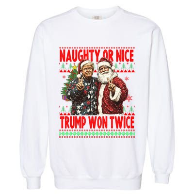 Funny Trump Naughty Or Nice Won Twice Ugly Christmas Garment-Dyed Sweatshirt