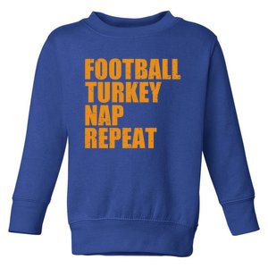 Football Turkey Nap Repeat Thanksgiving Gobble Family Lovers Cute Gift Toddler Sweatshirt