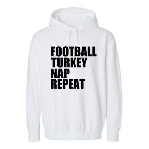 Football Turkey Nap Repeat Thanksgiving Gobble Family Lovers Gift Garment-Dyed Fleece Hoodie