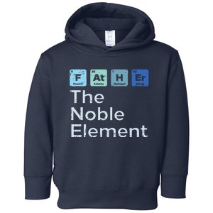 Father The Noble Element Science Chemistry Fathers Day Gift Toddler Hoodie