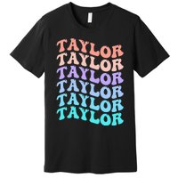 Funny Taylor name groovy colourful love i love Ts Taylor Premium T-Shirt