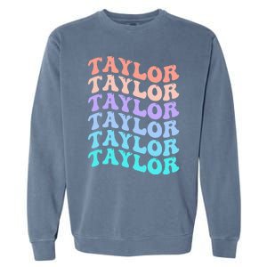 Funny Taylor name groovy colourful love i love Ts Taylor Garment-Dyed Sweatshirt