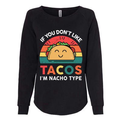 Funny Taco Nacho Type Mexican Fiesta Tuesday Funny Womens California Wash Sweatshirt