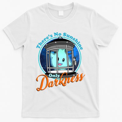 Funny Theres No Sunshine Only Darkness For Men Women T-Shirt