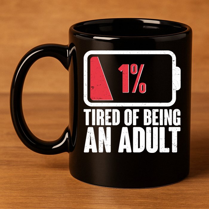 Funny Tired Of Being An Adult Low Battery 11oz C Handle Ceramic Mug