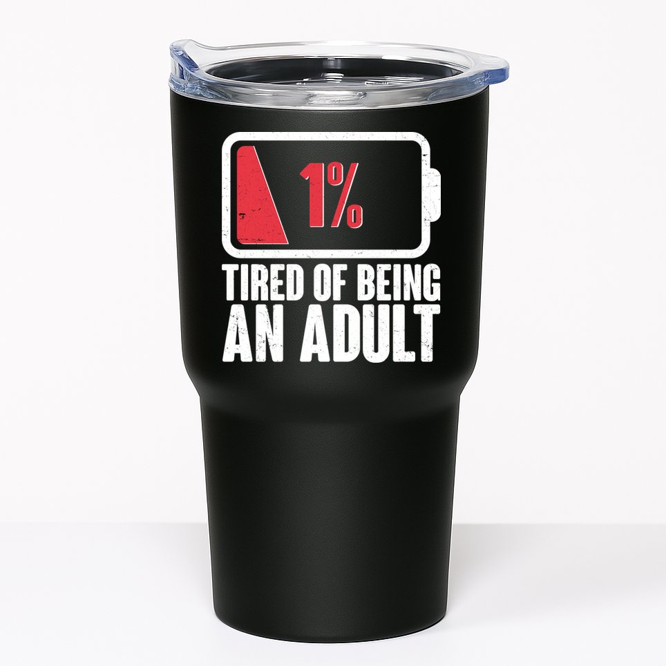 Funny Tired Of Being An Adult Low Battery Tumbler