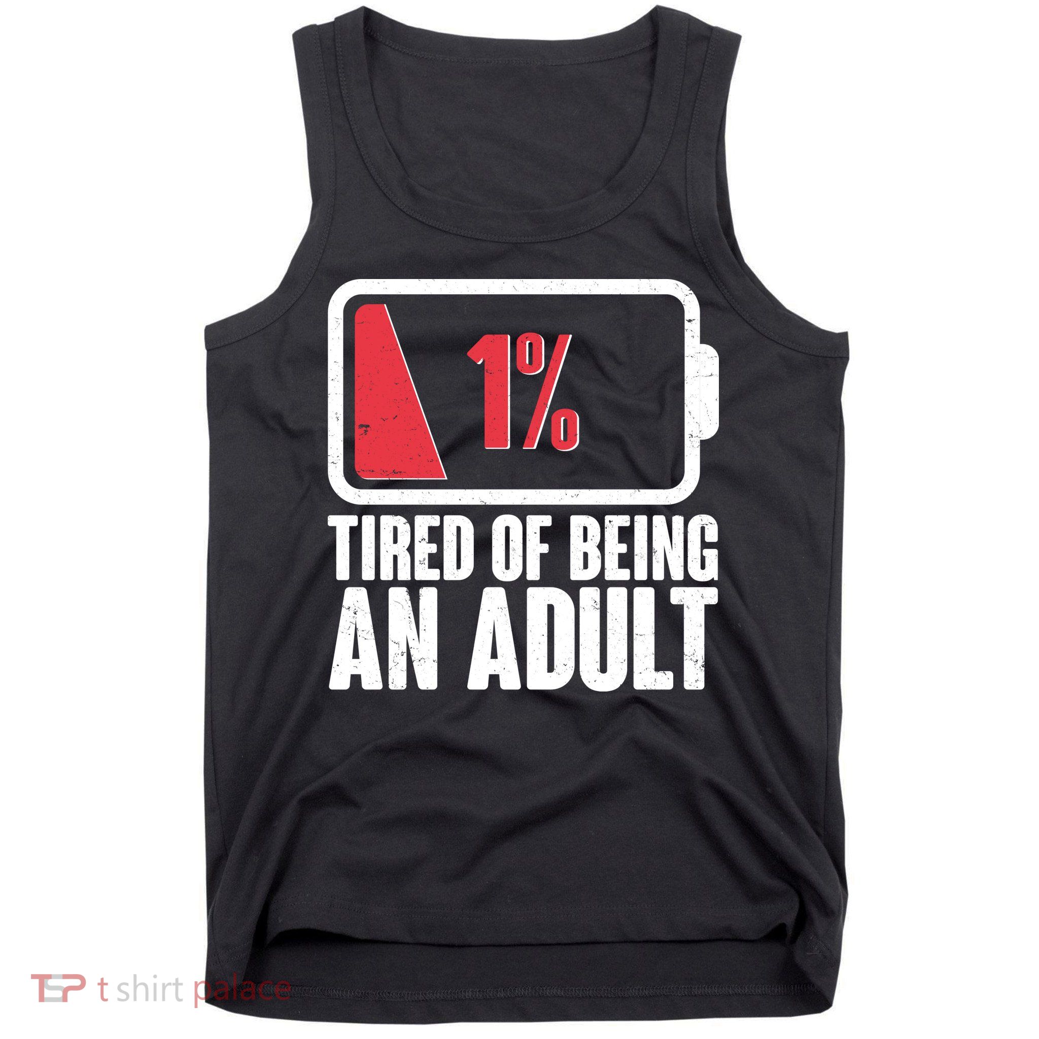 Funny Tired Of Being An Adult Low Battery Tank Top