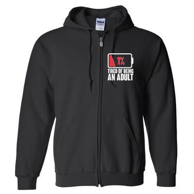 Funny Tired Of Being An Adult Low Battery Full Zip Hoodie