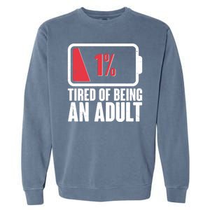 Funny Tired Of Being An Adult Low Battery Garment-Dyed Sweatshirt