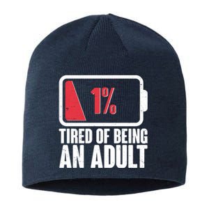 Funny Tired Of Being An Adult Low Battery Sustainable Beanie