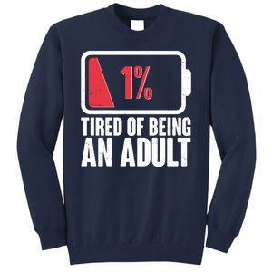 Funny Tired Of Being An Adult Low Battery Tall Sweatshirt