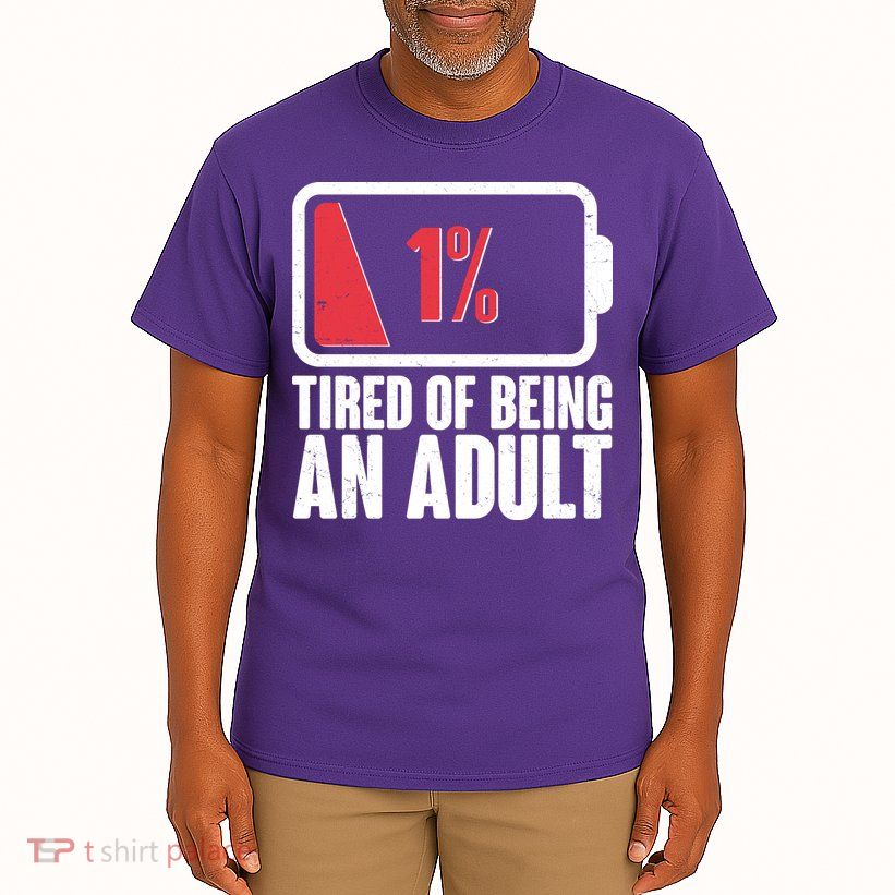 Funny Tired Of Being An Adult Low Battery Tall T-Shirt