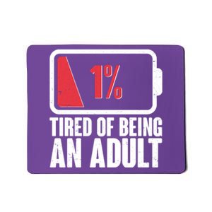 Funny Tired Of Being An Adult Low Battery Mousepad