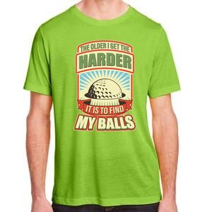 Funny The Older I Get The Harder It Is To Find My Balls Golfing Adult ChromaSoft Performance T-Shirt