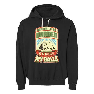 Funny The Older I Get The Harder It Is To Find My Balls Golfing Garment-Dyed Fleece Hoodie