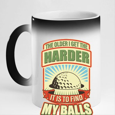 Funny The Older I Get The Harder It Is To Find My Balls Golfing 11oz Black Color Changing Mug