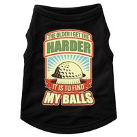 Funny The Older I Get The Harder It Is To Find My Balls Golfing Doggie Tank