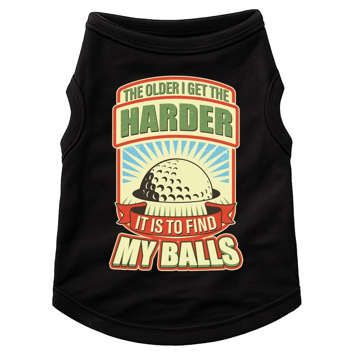 Funny The Older I Get The Harder It Is To Find My Balls Golfing Doggie Tank