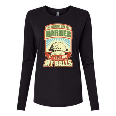 Funny The Older I Get The Harder It Is To Find My Balls Golfing Womens Cotton Relaxed Long Sleeve T-Shirt