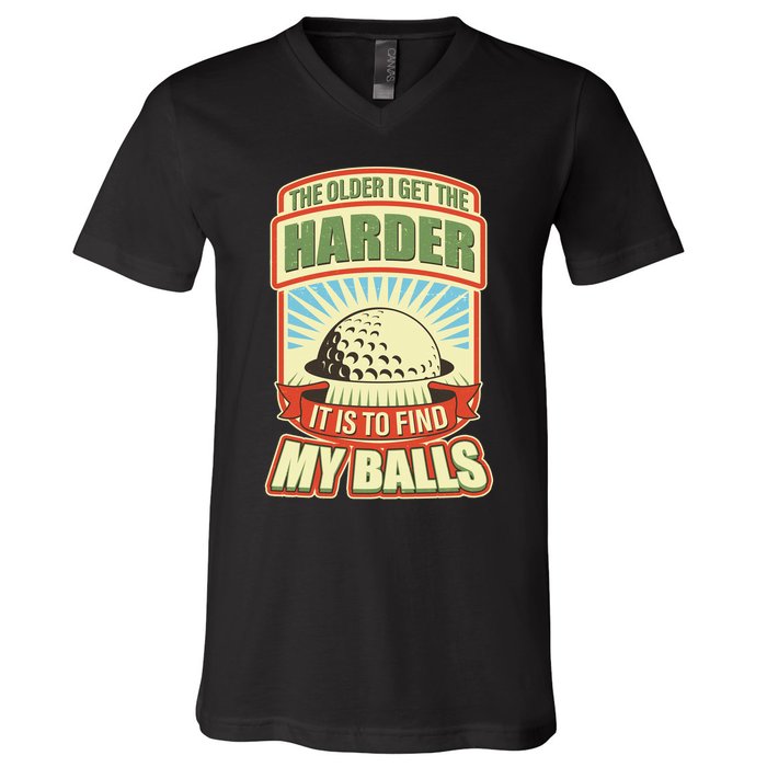 Funny The Older I Get The Harder It Is To Find My Balls Golfing V-Neck T-Shirt
