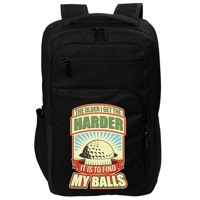 Funny The Older I Get The Harder It Is To Find My Balls Golfing Impact Tech Backpack